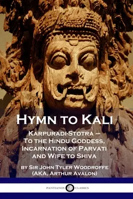 Hymne an Kali: Karpuradi-Stotra - An die Hindu-Göttin, Inkarnation von Parvati und Ehefrau von Shiva - Hymn to Kali: Karpuradi-Stotra - To the Hindu Goddess, Incarnation of Parvati and Wife to Shiva