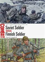 Sowjetischer Soldat vs. Finnischer Soldat: Der Fortsetzungskrieg 1941-44 - Soviet Soldier Vs Finnish Soldier: The Continuation War 1941-44