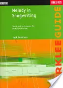 Melodie im Songwriting: Werkzeuge und Techniken für das Schreiben von Hit-Songs - Melody in Songwriting: Tools and Techniques for Writing Hit Songs