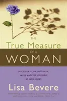 Das wahre Maß einer Frau: Entdecken Sie Ihren inneren Wert und sehen Sie sich selbst so, wie Gott es tut - The True Measure of a Woman: Discover Your Intrinsic Value and See Yourself as God Does