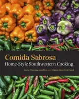 Comida Sabrosa: Südwestliche Küche nach Art des Hauses - Comida Sabrosa: Home-Style Southwestern Cooking