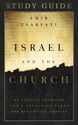 Studienführer Israel und die Kirche: Ein Israeli untersucht Gottes Pläne für seine auserwählten Völker - Israel and the Church Study Guide: An Israeli Examines God's Unfolding Plans for His Chosen Peoples