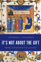 Es geht nicht um die Gabe: Vom Schenken zum Lieben - It's Not about the Gift: From Givenness to Loving