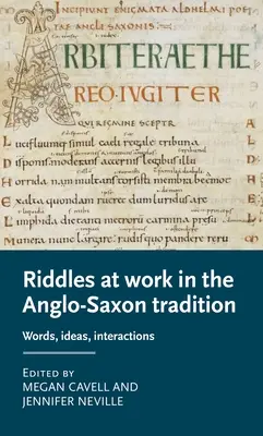 Riddles at Work in the Early Medieval Tradition: Wörter, Ideen, Interaktionen - Riddles at Work in the Early Medieval Tradition: Words, Ideas, Interactions