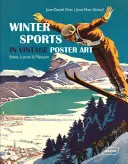 Wintersport in Vintage-Posterkunst: Schnee, Luxus und Vergnügen - Winter Sports in Vintage Poster Art: Snow, Luxury & Pleasure