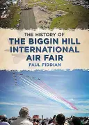 Die Geschichte der Biggin Hill International Air Fair - The History of the Biggin Hill International Air Fair