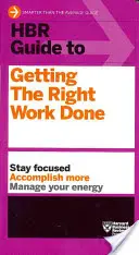 HBR Guide to Getting the Right Work Done (HBR Guide Series)