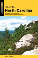 Wandern in North Carolina: Ein Führer zu mehr als 500 von North Carolinas besten Wanderwegen - Hiking North Carolina: A Guide to More Than 500 of North Carolina's Greatest Hiking Trails