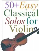 50+ leichte klassische Solos für Violine - 50+ Easy Classical Solos for Violin