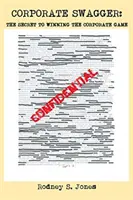 Unternehmensprahlerei: Das Geheimnis, das Unternehmensspiel zu gewinnen - Corporate Swagger: The Secret to Winning the Corporate Game