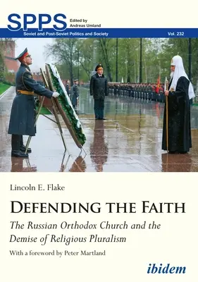 Den Glauben verteidigen: Die russisch-orthodoxe Kirche und der Niedergang des religiösen Pluralismus - Defending the Faith: The Russian Orthodox Church and the Demise of Religious Pluralism