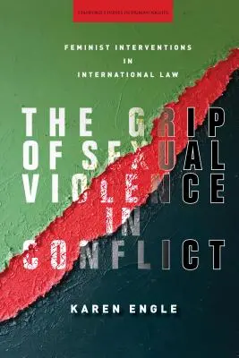 Der Griff der sexuellen Gewalt in Konflikten: Feministische Interventionen im internationalen Recht - The Grip of Sexual Violence in Conflict: Feminist Interventions in International Law