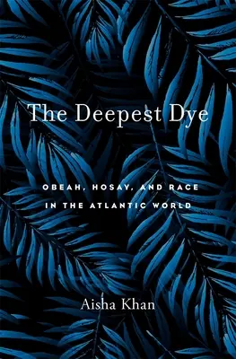 Die tiefste Färbung: Obeah, Hosay und Ethnie in der atlantischen Welt - The Deepest Dye: Obeah, Hosay, and Race in the Atlantic World