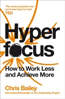 Hyperfocus - Wie man mit weniger Arbeit mehr erreicht - Hyperfocus - How to Work Less to Achieve More