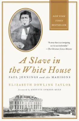 Ein Sklave im Weißen Haus: Paul Jennings und die Madisons - A Slave in the White House: Paul Jennings and the Madisons
