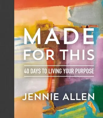 Hierfür gemacht: 40 Tage, um deine Bestimmung zu leben - Made for This: 40 Days to Living Your Purpose