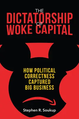 Die Diktatur des aufgeweckten Kapitals: Wie die politische Korrektheit das Big Business erobert hat - The Dictatorship of Woke Capital: How Political Correctness Captured Big Business