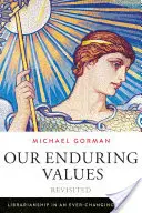 Unsere bleibenden Werte neu betrachtet: Bibliothekswesen in einer sich ständig verändernden Welt - Our Enduring Values Revisited: Librarianship in an Ever-Changing World