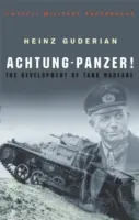 Achtung-Panzer!: Die Entwicklung der Panzerkriegsführung - Achtung-Panzer!: The Development of Tank Warfare