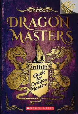 Griffiths Leitfaden für Drachenmeister: Eine Zweige-Sonderausgabe (Drachenmeister) - Griffith's Guide for Dragon Masters: A Branches Special Edition (Dragon Masters)