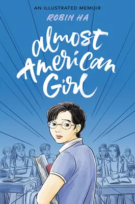 Fast ein amerikanisches Mädchen: Illustrierte Memoiren - Almost American Girl: An Illustrated Memoir