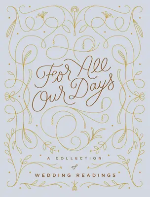 Für alle unsere Tage: Eine Sammlung von Hochzeitslesungen - For All Our Days: A Collection of Wedding Readings