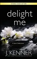 Delight Me: Eine Stark Ever After Sammlung und Geschichte - Delight Me: A Stark Ever After Collection and Story