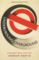 Underground, Overground - Die Geschichte der Tube für Fahrgäste - Underground, Overground - A Passenger's History of the Tube