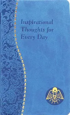 Inspirierende Gedanken für jeden Tag: Minutiöse Meditationen für jeden Tag mit einer Schriftstelle, einer Lesung, einer Überlegung und einem Gebet - Inspirational Thoughts for Every Day: Minute Meditations for Every Day Containing a Scripture, Reading, a Reflection, and a Prayer