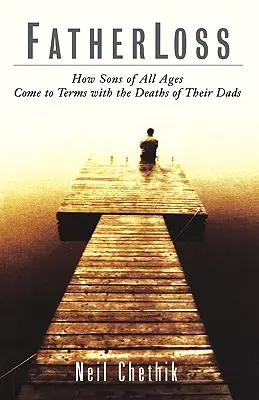Vaterverlust: Wie Söhne jeden Alters mit dem Tod ihrer Väter zurechtkommen - Fatherloss: How Sons of All Ages Come to Terms with the Deathsof Their Dads