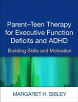 Eltern-Jugend-Therapie bei Defiziten in der Exekutivfunktion und ADHS: Aufbau von Fertigkeiten und Motivation - Parent-Teen Therapy for Executive Function Deficits and ADHD: Building Skills and Motivation