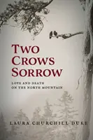 Zwei Krähen klagen: Liebe und Tod auf dem Nordberg - Two Crows Sorrow: Love and Death on the North Mountain