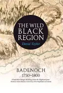 Die wilde schwarze Region: Badenoch 1750 - 1800 - The Wild Black Region: Badenoch 1750 - 1800