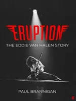 Eruption - Die Geschichte von Eddie Van Halen - Eruption - The Eddie Van Halen Story