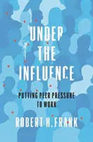 Unter dem Einfluss: Der Druck von Gleichaltrigen in der Praxis - Under the Influence: Putting Peer Pressure to Work