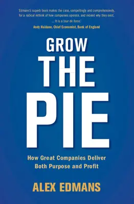 Den Kuchen wachsen lassen: Wie große Unternehmen sowohl Zweck als auch Gewinn liefern - Grow the Pie: How Great Companies Deliver Both Purpose and Profit