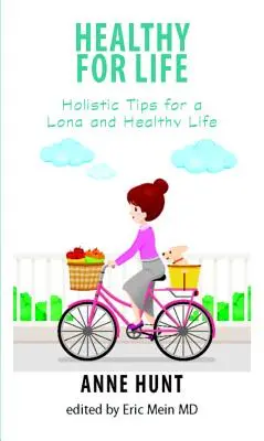 Gesund fürs Leben: Ganzheitliche Tipps für ein langes und gesundes Leben - Healthy for Life: Holistic Tips for Living a Long and Healthy Life