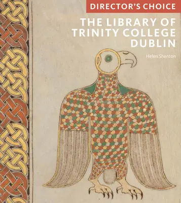 Die Bibliothek des Trinity College, Dublin: Director's Choice - The Library of Trinity College, Dublin: Director's Choice
