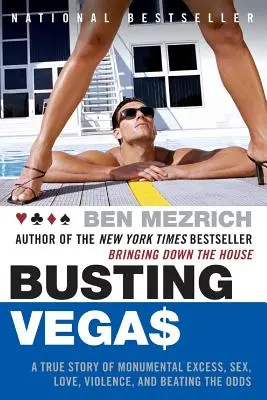 Busting Vegas: Eine wahre Geschichte über monumentale Exzesse, Sex, Liebe, Gewalt und das Überwinden von Gewinnchancen - Busting Vegas: A True Story of Monumental Excess, Sex, Love, Violence, and Beating the Odds