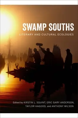 Sümpfe des Südens: Literarische und kulturelle Ökologien - Swamp Souths: Literary and Cultural Ecologies