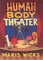 Theater des menschlichen Körpers: Eine Non-Fiction-Revue - Human Body Theater: A Non-Fiction Revue