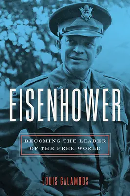 Eisenhower: Wie er zum Führer der freien Welt wurde - Eisenhower: Becoming the Leader of the Free World