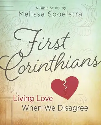 Erste Korinther - Bibelstudium für Frauen: Liebe leben, wenn wir uns nicht einig sind - First Corinthians - Women's Bible Study: Living Love When We Disagree