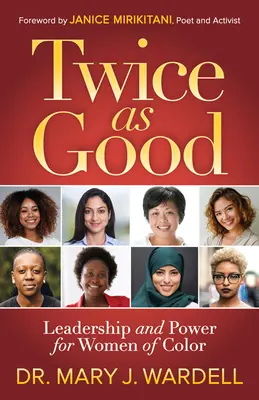 Doppelt so gut: Führungsqualitäten und Macht für Frauen of Color - Twice as Good: Leadership and Power for Women of Color