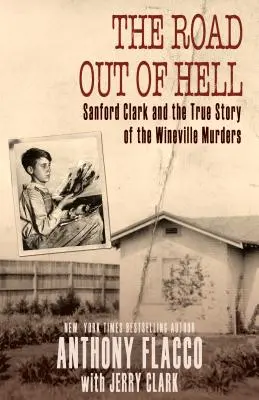 Der Weg aus der Hölle: Sanford Clark und die wahre Geschichte der Wineville-Morde - The Road Out of Hell: Sanford Clark and the True Story of the Wineville Murders