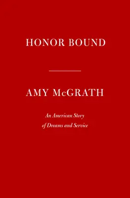 Honor Bound: Eine amerikanische Geschichte von Träumen und Dienst - Honor Bound: An American Story of Dreams and Service