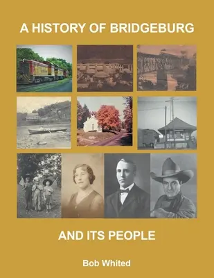 Eine Geschichte von Bridgeburg und seinen Bewohnern - A History of Bridgeburg and its People