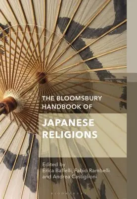 Das Bloomsbury-Handbuch der japanischen Religionen - The Bloomsbury Handbook of Japanese Religions