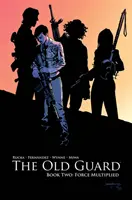 Die alte Garde Buch Zwei: Vermehrte Kraft - The Old Guard Book Two: Force Multiplied