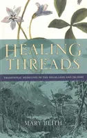 Heilende Fäden: Traditionelle Heilmittel der Highlands und Inseln - Healing Threads: Traditional Medicines of the Highlands and Islands